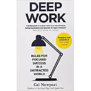 Deep Work: Rules for Focused Success in a Distracted World