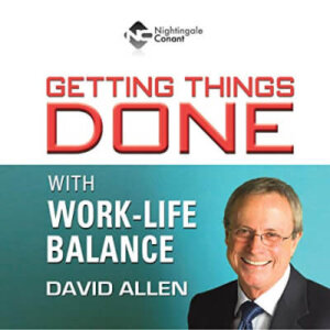 GETTING THINGS DONE WITH WORK LIFE BALANCE