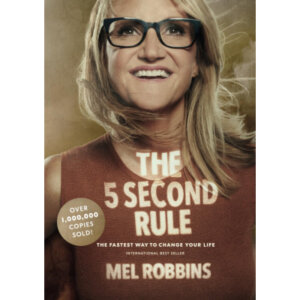 The 5 Second Rule – Mel Robbins