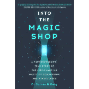 Into the Magic Shop – Dr. James R. Doty
