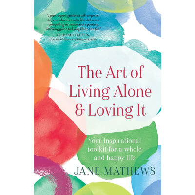 The Art of Living Alone, and Loving It.