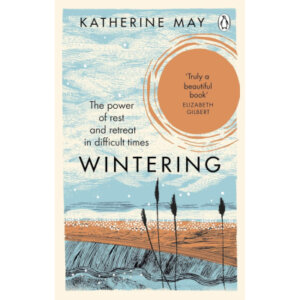 WINTERING: The Power of Rest and Retreat in Difficult Times