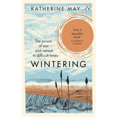 WINTERING: The Power of Rest and Retreat in Difficult Times