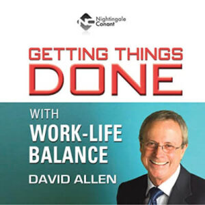 GETTING THINGS DONE WITH WORK LIFE BALANCE